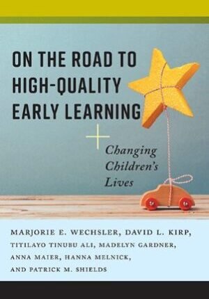 On the Road to High-Quality Early Learning: Changing Children's Lives